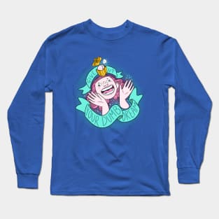 Give Up Your Dumb Dream Long Sleeve T-Shirt